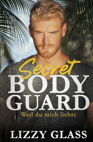 Secret Bodyguard: Weil du mich liebst