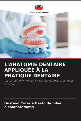 L'ANATOMIE DENTAIRE APPLIQUÉE À LA PRATIQUE DENTAIRE