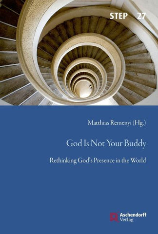 God Is Not Your Buddy: Rethinking God's Presence in the World