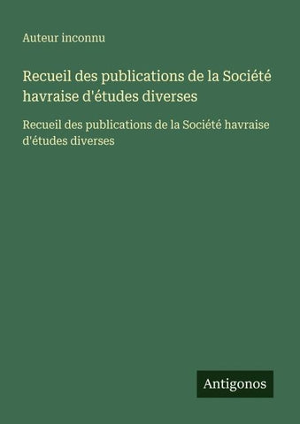 Recueil des publications de la Société havraise d'études diverses