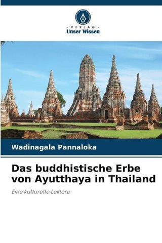 Das buddhistische Erbe von Ayutthaya in Thailand