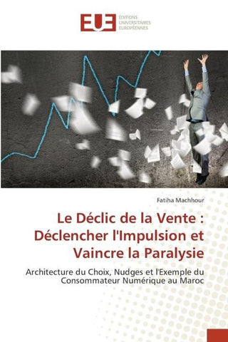 Le Déclic de la Vente : Déclencher l'Impulsion et Vaincre la Paralysie