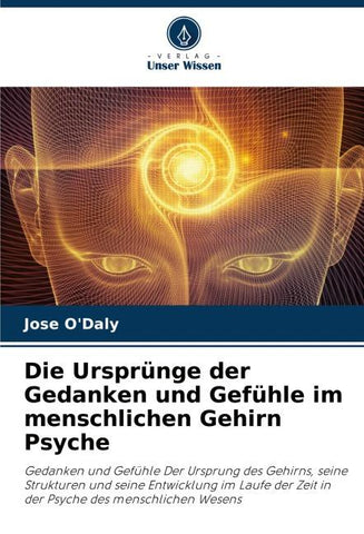 Die Ursprünge der Gedanken und Gefühle im menschlichen Gehirn Psyche