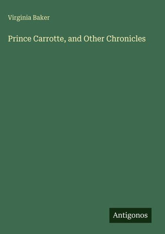 Prince Carrotte, and Other Chronicles