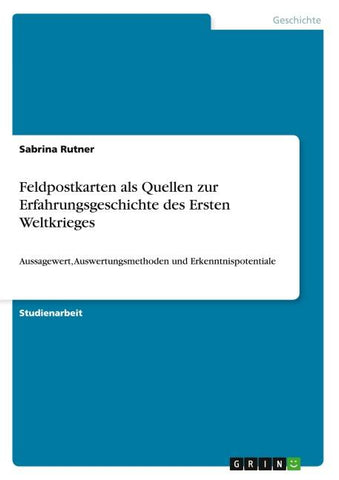 Feldpostkarten als Quellen zur Erfahrungsgeschichte des Ersten Weltkrieges