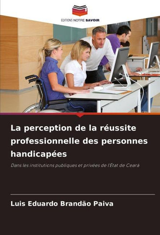 La perception de la réussite professionnelle des personnes handicapées