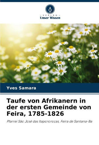 Taufe von Afrikanern in der ersten Gemeinde von Feira, 1785-1826