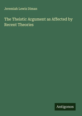 The Theistic Argument as Affected by Recent Theories