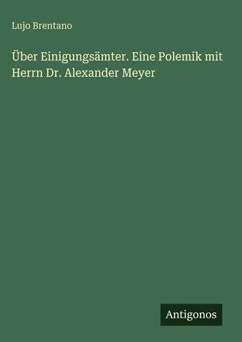 Über Einigungsämter. Eine Polemik mit Herrn Dr. Alexander Meyer