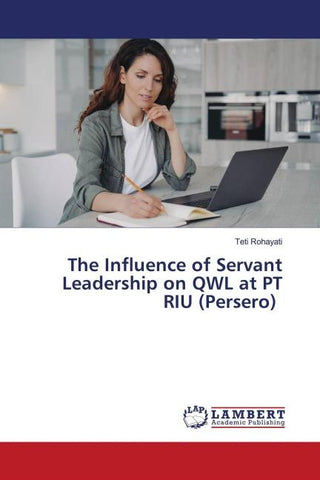 The Influence of Servant Leadership on QWL at PT RIU (Persero)
