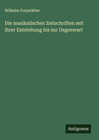 Die musikalischen Zeitschriften seit ihrer Entstehung bis zur Gegenwart