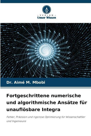 Fortgeschrittene numerische und algorithmische Ansätze für unauflösbare Integra