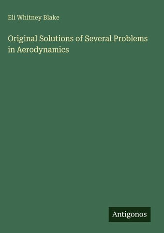 Original Solutions of Several Problems in Aerodynamics