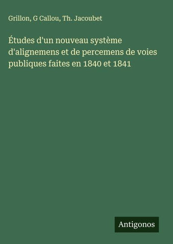 Études d'un nouveau système d'alignemens et de percemens de voies publiques faites en 1840 et 1841