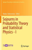 Sojourns in Probability Theory and Statistical Physics - I