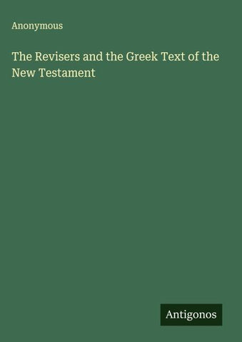 The Revisers and the Greek Text of the New Testament