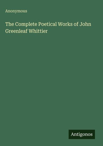 The Complete Poetical Works of John Greenleaf Whittier