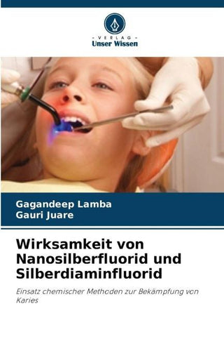 Wirksamkeit von Nanosilberfluorid und Silberdiaminfluorid
