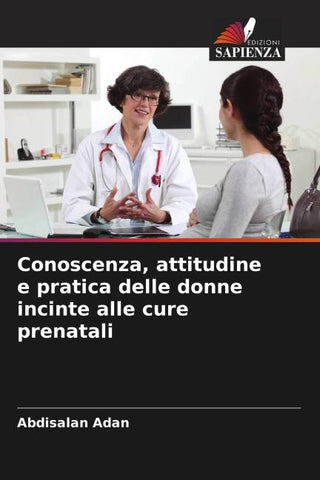 Conoscenza, attitudine e pratica delle donne incinte alle cure prenatali