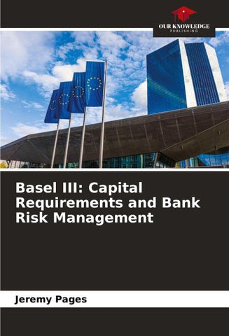 Basel III: Capital Requirements and Bank Risk Management
