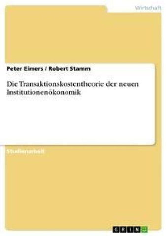 Die Transaktionskostentheorie der neuen Institutionenökonomik