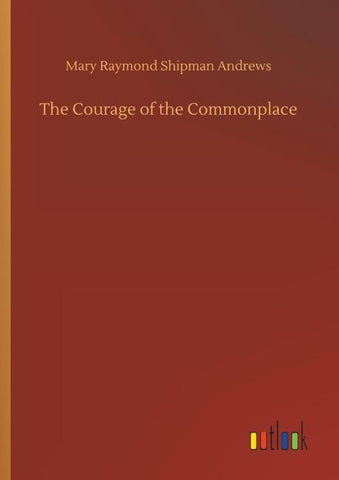 The Courage of the Commonplace