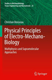 Physical Principles of Electro-Mechano-Biology