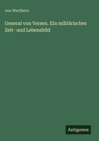 General von Versen. Ein militärisches Zeit- und Lebensbild