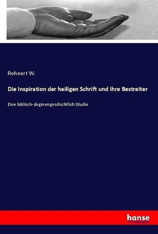 Die Inspiration der heiligen Schrift und ihre Bestreiter