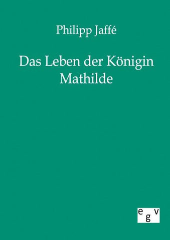 Das Leben der Königin Mathilde