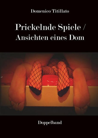 Prickelnde Spiele / Ansichten eines Dom