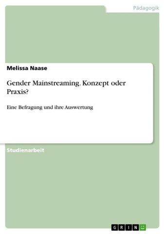 Gender Mainstreaming. Konzept oder Praxis?