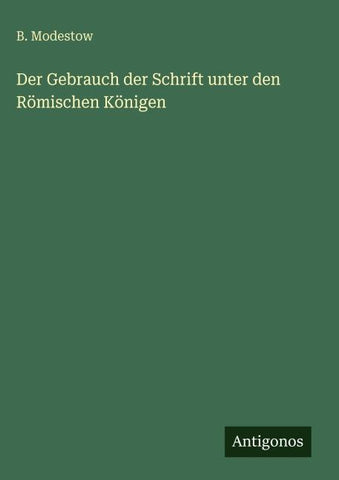 Der Gebrauch der Schrift unter den Römischen Königen