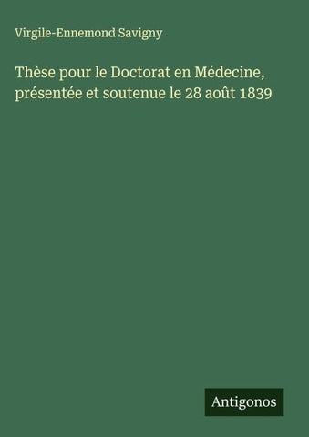 Thèse pour le Doctorat en Médecine, présentée et soutenue le 28 août 1839