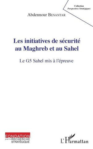 Les initiatives de sécurité au Maghreb et au Sahel