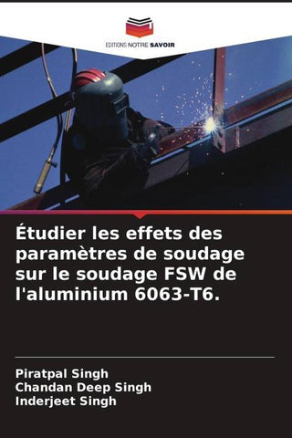 Étudier les effets des paramètres de soudage sur le soudage FSW de l'aluminium 6063-T6.