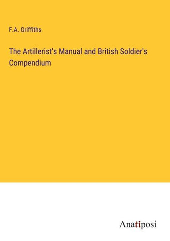 The Artillerist's Manual and British Soldier's Compendium