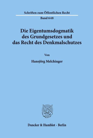 Die Eigentumsdogmatik des Grundgesetzes und das Recht des Denkmalschutzes.