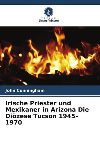 Irische Priester und Mexikaner in Arizona Die Diözese Tucson 1945-1970