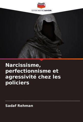 Narcissisme, perfectionnisme et agressivité chez les policiers