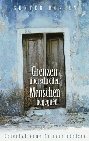 Grenzen überschreiten - Menschen begegnen