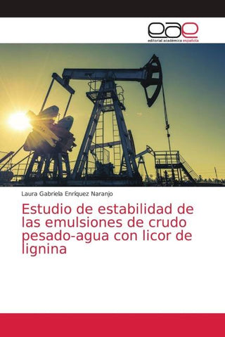 Estudio de estabilidad de las emulsiones de crudo pesado-agua con licor de lignina