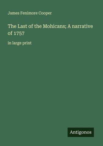 The Last of the Mohicans; A narrative of 1757