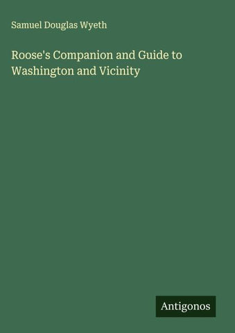Roose's Companion and Guide to Washington and Vicinity