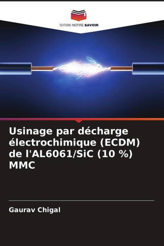 Usinage par décharge électrochimique (ECDM) de l'AL6061/SiC (10 %) MMC