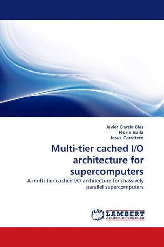 Multi-tier cached I/O architecture for supercomputers