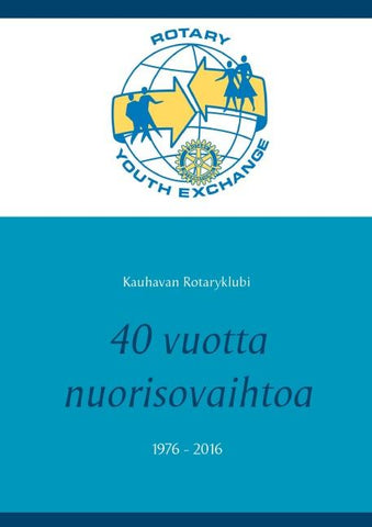 40 vuotta nuorisovaihtoa 1976 - 2016
