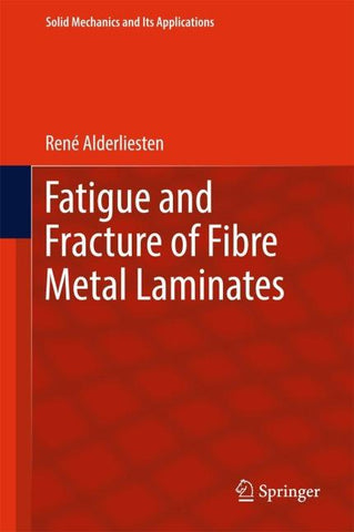 Fatigue and Fracture of Fibre Metal Laminates