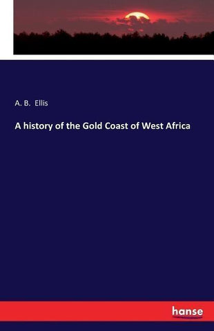 A history of the Gold Coast of West Africa