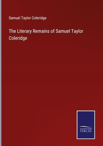 The Literary Remains of Samuel Taylor Coleridge
